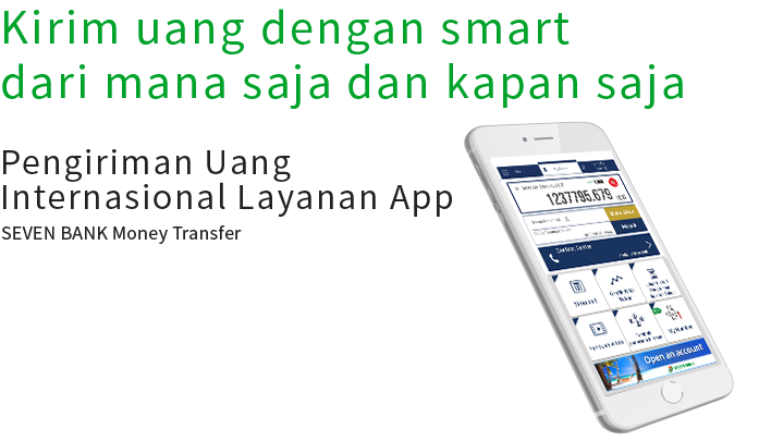 Kirim uang dengan smart dari mana saja dan kapan saja Pengiriman Uang Internasional Layanan App SEVEN BANK Money Transfer